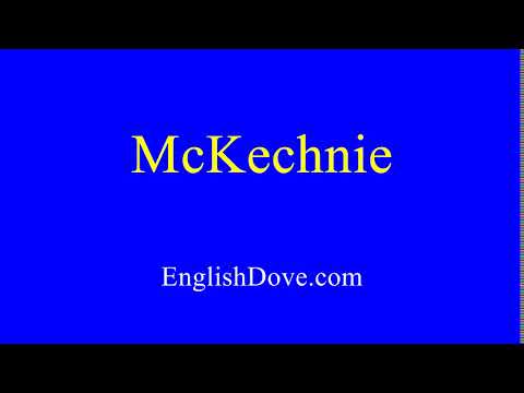 How to pronounce McKechnie in American English.