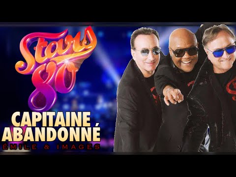 Emile & Images- Capitaine Abandonnée- Stars 80 ENCORE