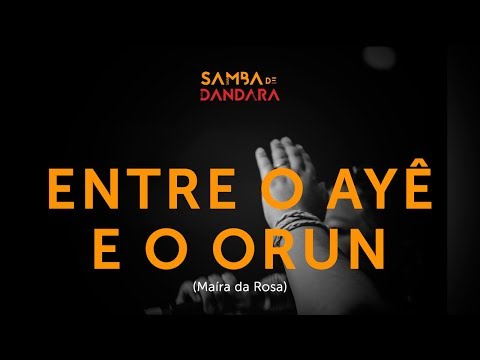 Entre O Ayê E O Orun - Samba de Dandara