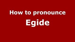 How to pronounce Egide
