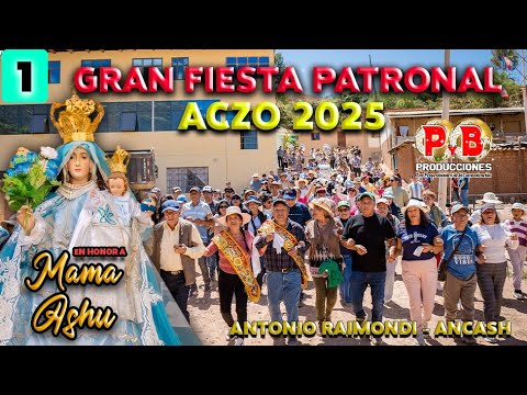 FIESTA PATRONAL 2025 - ACZO  A.RAIMONDI , EN HONOR A LA VIRGEN DE LA ASUNCIÓN "MAMA ASHU" PARTE-1