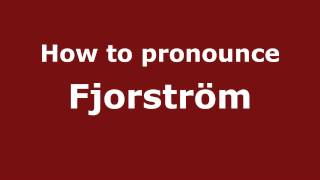 How to pronounce Fjorstr&ouml;m