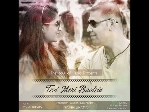 Piyush Bhatia Teri Meri Baatein