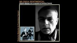 MILONGA SENTIMENTAL - Roberto Malestar con Francisco Canaro.