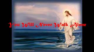 You Will Never Walk Alone lyrics( Point of grace)