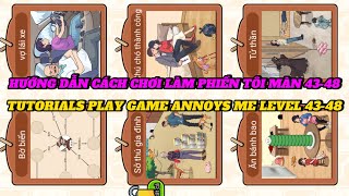 HƯỚNG DẪN CÁCH CHƠI LÀM PHIỀN TÔI MÀN 43-48 | TUTORIALS PLAY GAME ANNOYS ME LEVEL 43-48