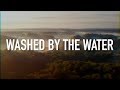 Washed By the Water - [Lyric Video] NEEDTOBREATHE