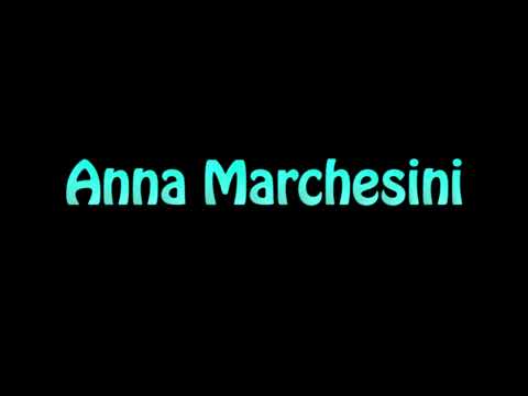 Learn How To Pronounce Anna Marchesini