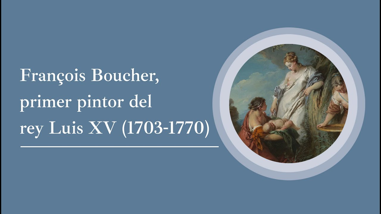 "François Boucher, primer pintor del rey Luis XV (1703-1770)", por Françoise Joulie