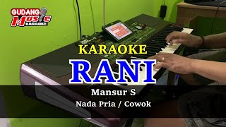 Download lagu RANI _ MANSUR S //( KARAOKE ) NADA PRIA  mp3