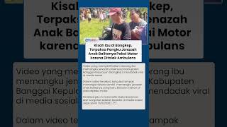 Kisah Ibu di Bangkep, Terpaksa Pangku Jenazah Anak Balitanya Pakai Motor karena Ditolak Ambulans