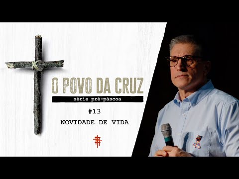 #13 - Novidade de Vida - Zé Bruno - O povo da Cruz