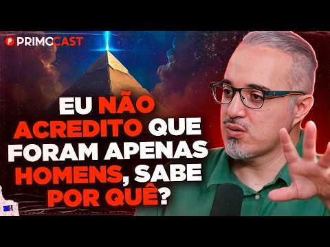 QUEM CONSTRUIU AS PIRÂMIDES DO EGITO? DANIEL LOPEZ EXPLICA | PrimoCast 425
