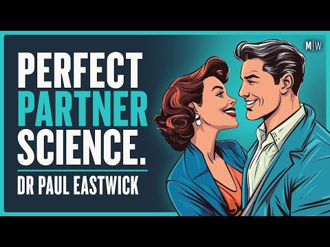 Huge New Study Reveals What People Really Want In A Partner - Dr Paul Eastwick