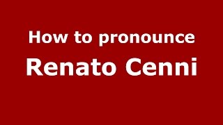 How to pronounce Renato Cenni