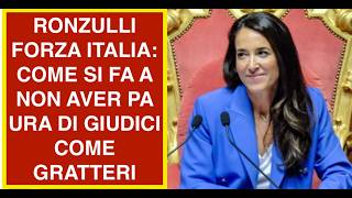 RONZULLI FORZA ITALIA: COME SI FA A NON AVER PA URA DI GIUDICI COME GRATTERI