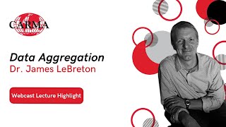 Webcast Lecture Highlight - Data Aggregation with Dr. James LeBreton