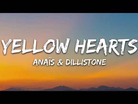 anaïs x Dillistone - Yellow Hearts (Lyrics) [7clouds Release]