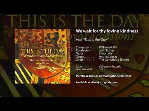 We wait for thy loving kindness - William McKie, John Rutter, The Cambridge Singers