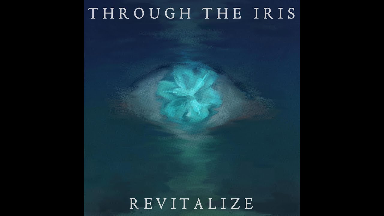 Through The Iris - Revitalize (FULL EP)