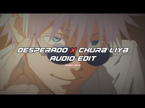 Desperado X Chura Liya [edit audio] @quitezyaudios