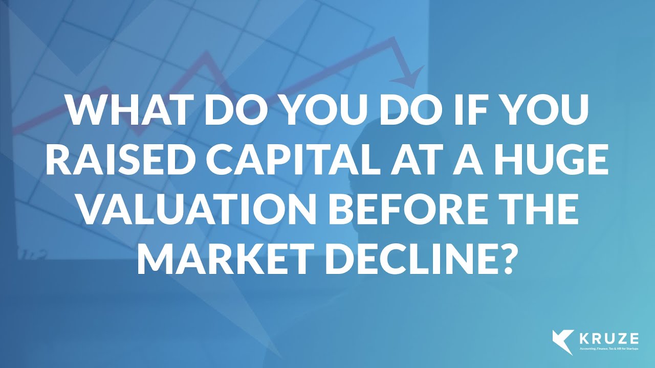 Dictionary Definition: What do you do if you raised capital at a huge valuation before the market decline?