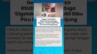 Viral Tarif Parkir RSUD Cibinong Tembus Rp60 Ribu, Pengunjung Emosi Diduga Digetok