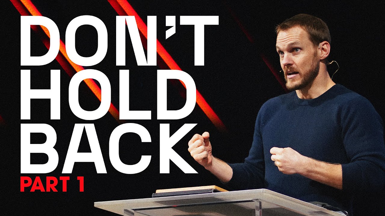 Don’t Hold Back (Part 1) || David Platt