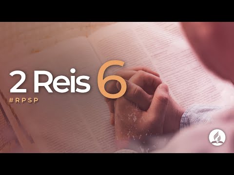 2 Reis 6 - Reavivados por Sua Palavra | #RPSP