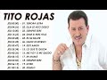 Tito Rojas Mix Exitos - Salsa Romanticas Mix 2025 - Las Mejores Canciones De Tito Rojas