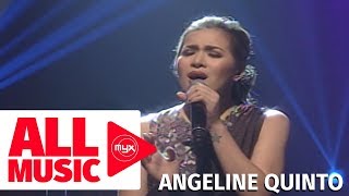 ANGELINE QUINTO – Kunin Mo Na Ang Lahat Sa Akin (MYX Live! Performance)