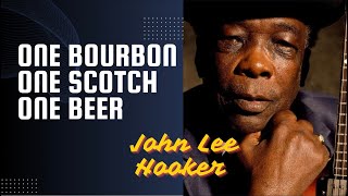 John Lee Hooker One Bourbon, One Scotch, One Beer
