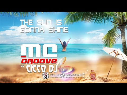 MC GROOVE vs CICCO DJ - The Sun Is Gonna Shine (HIT MANIA ESTATE 2020)