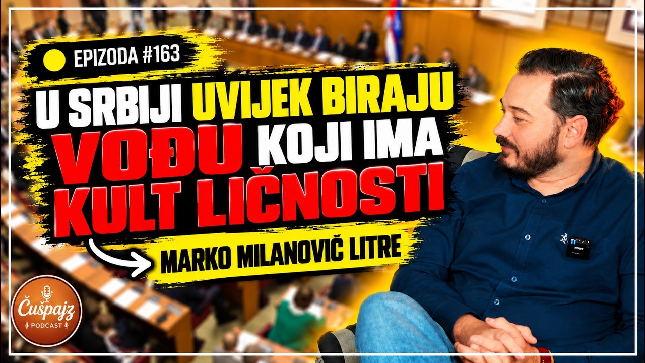 MARKO MILANOVIĆ- LITRE - Ujedinjenje desnice je tema od izbora do izbora  - PODCAST ČUŠPAJZ  #163