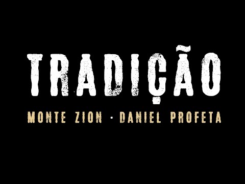 Monte Zion feat Daniel Profeta - Tradição #Tradição