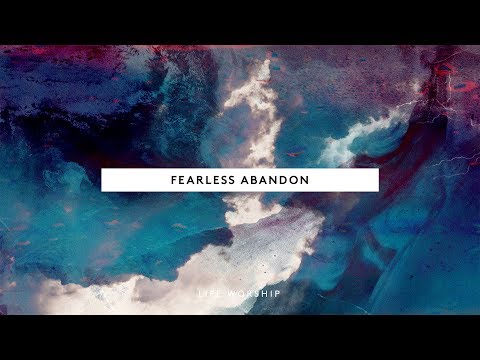 Fearless Abandon | Official Lyric Video | LIFE Worship