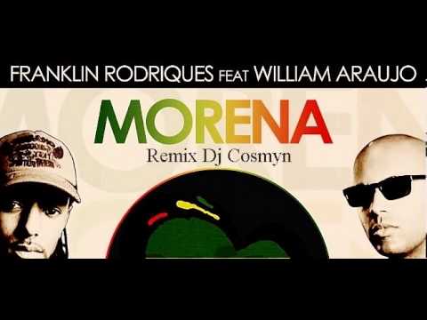 Franklin Rodriques Feat. William Araujo - Morena (Dj Cosmyn Remix)