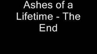 Ashes of a Lifetime - The End