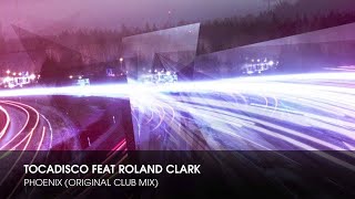 Tocadisco feat Roland Clark - Phoenix (Original Club Mix)