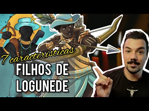 7 Características dos filhos de Logunedé
