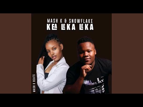 Mash k kea leka leka & Snowflake