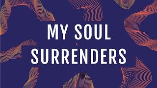 JPCC Worship - My Soul Surrenders (Official Lyrics Video)
