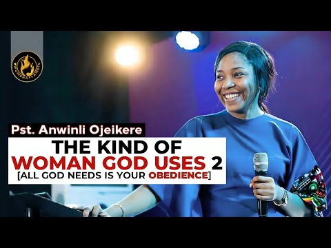 Obeying God When It Doesn't Make Sense | The Kind of Woman God Uses - Part 2 | Pst. Anwinli Ojeikere