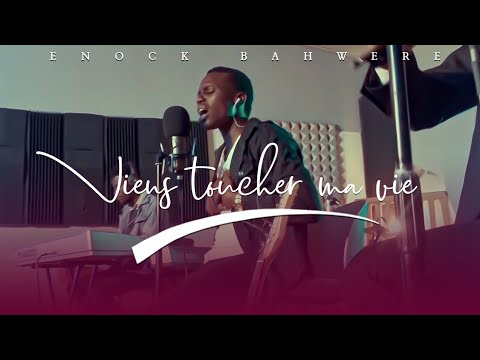 Viens Toucher Ma Vie [ Hillsong ] - ENOCK BAHWERE ( Vidéo Cover )