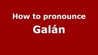 How to pronounce Galán
