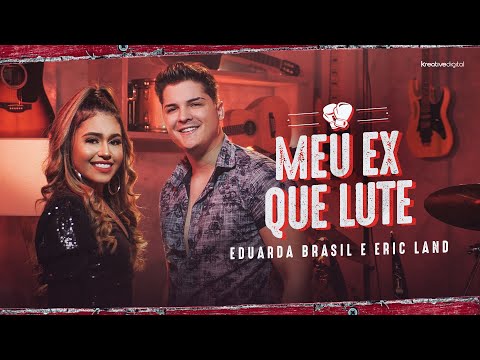 Meu ex que lute - Eduarda Brasil e Eric Land (Clipe Oficial)