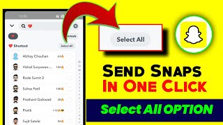 Send Snaps In One Click | एक क्लिक मे स्नॅप सभी को सेंड कैसे करें | Snapchat Select All option |