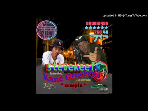 STEVEKEEF X KANE GROCERYS - CREEPIN' (PROD. DONTSLEEP)
