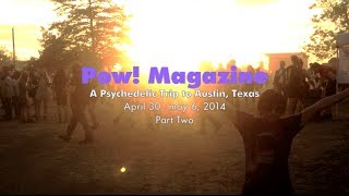 Austin Psych Fest - Pow! Magazine: A Psychedelic Trip to Austin, Texas - Part 2