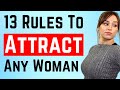 13 Rules To Attract ANY Woman How To ATTRACT Women Female Psychology